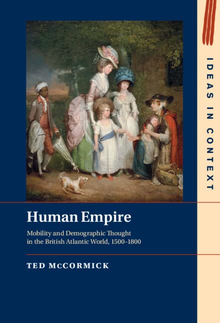 Human Empire Mobility And Demographic Thought In The British Atlantic World 15001800 New Ted Mccormick