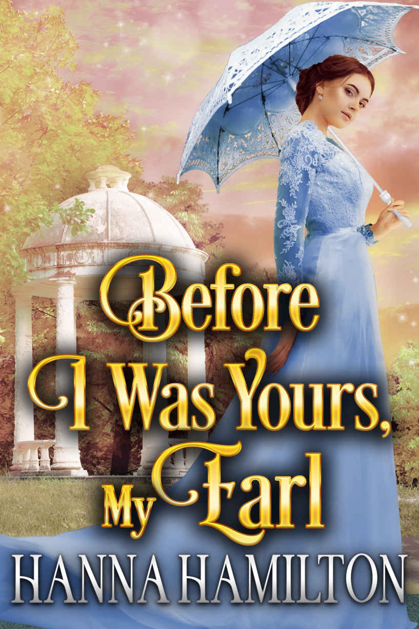 Before I Was Yours My Earl A Historical Regency Romance Novel Hanna Hamilton