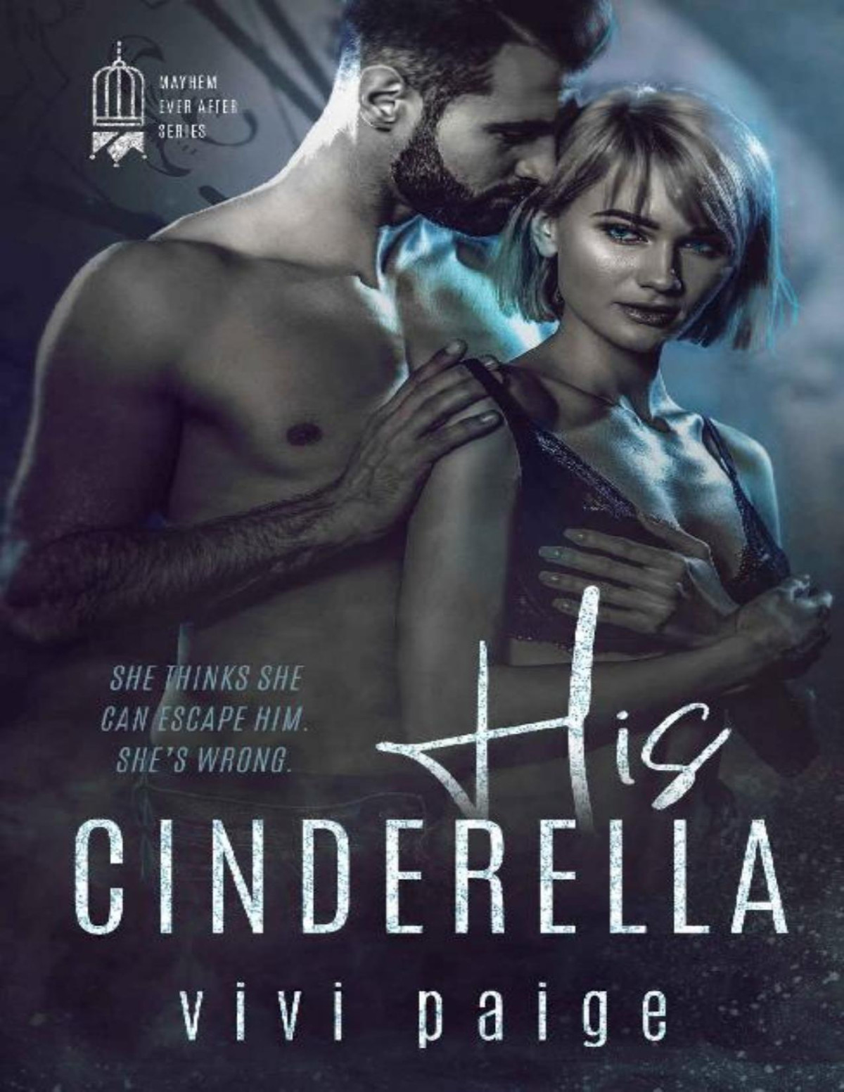 His Cinderella A Possessive Dark Romance Mayhem Ever After Book 3 Vivi Paige