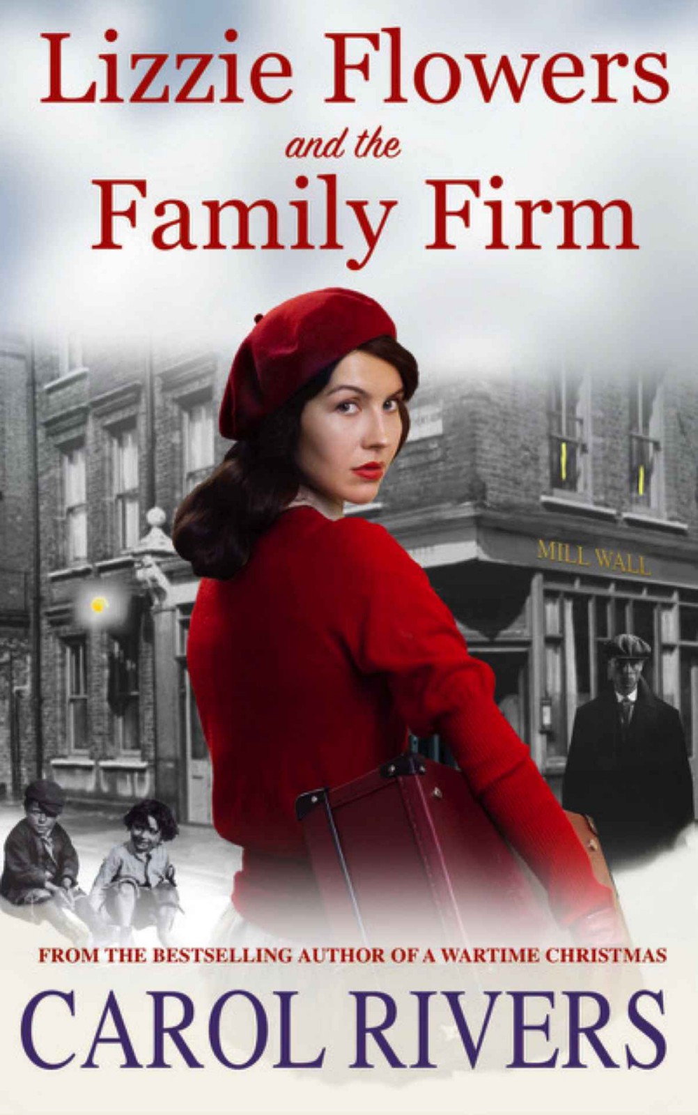 Lizzie Flowers And The Family Firm The Longawaited Third Book In The Gritty Lizzie Flowers East End Saga Series Carol Rivers