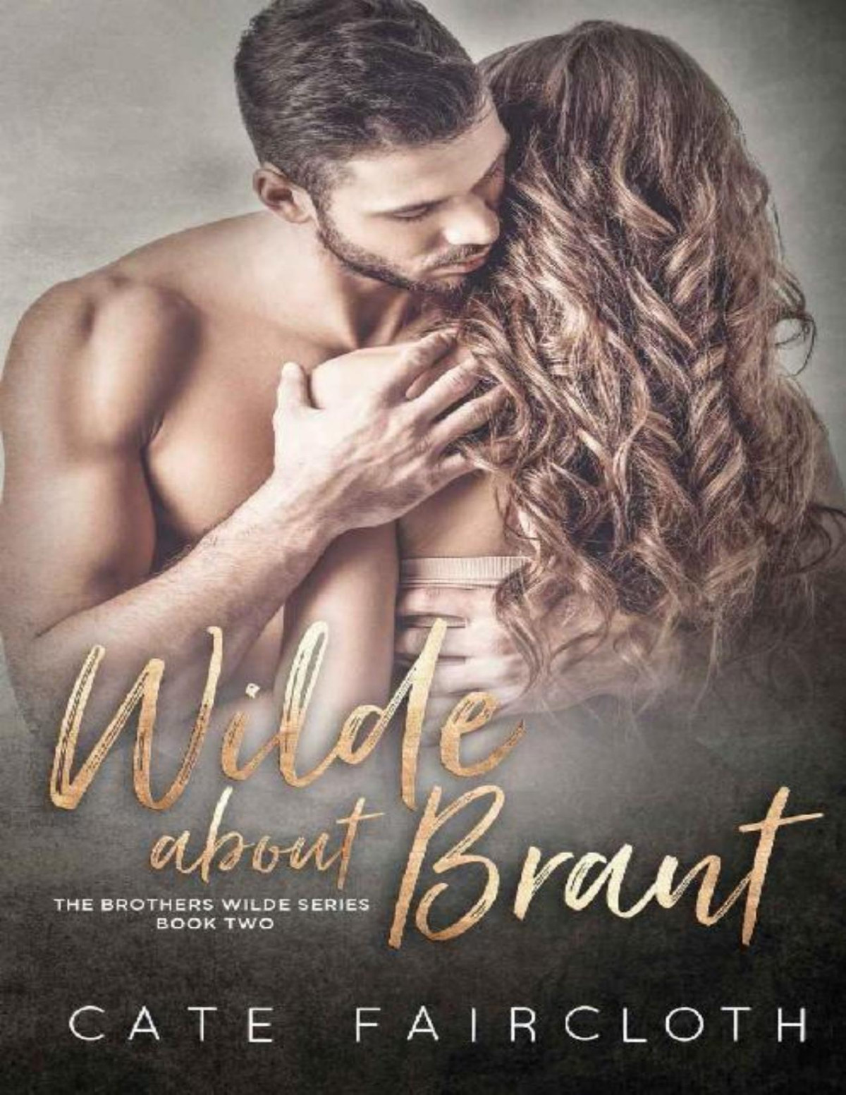 Wilde About Brant The Brothers Wilde Series Book Two Cate Faircloth