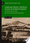 Landscape History And Rural Society In Southern England An Economic And Environmental Perspective 1st Edition Eric L Jones