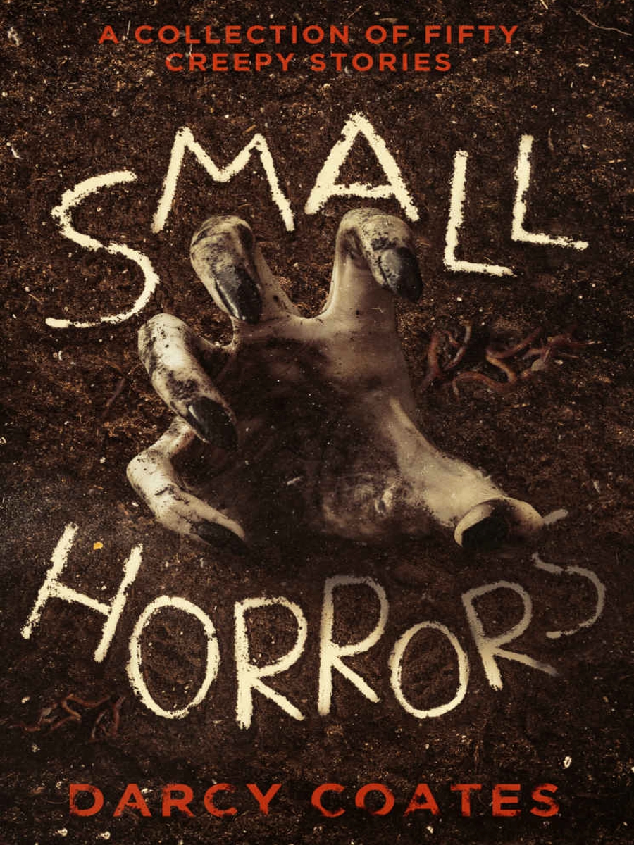 Small Horrors A Collection Of Fifty Creepy Stories Darcy Coates
