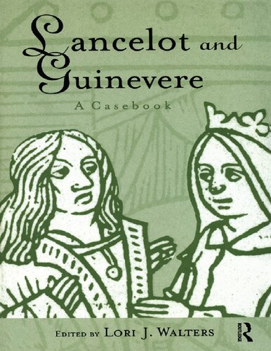 Lancelot And Guinevere A Casebook Lori Walters
