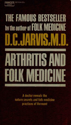 Arthritis And Folk Medicine A Doctor Reveals The Nature Secrets And Folk Medicine Practices Of Vermont Dr Deforest Clinton Jarvis Md