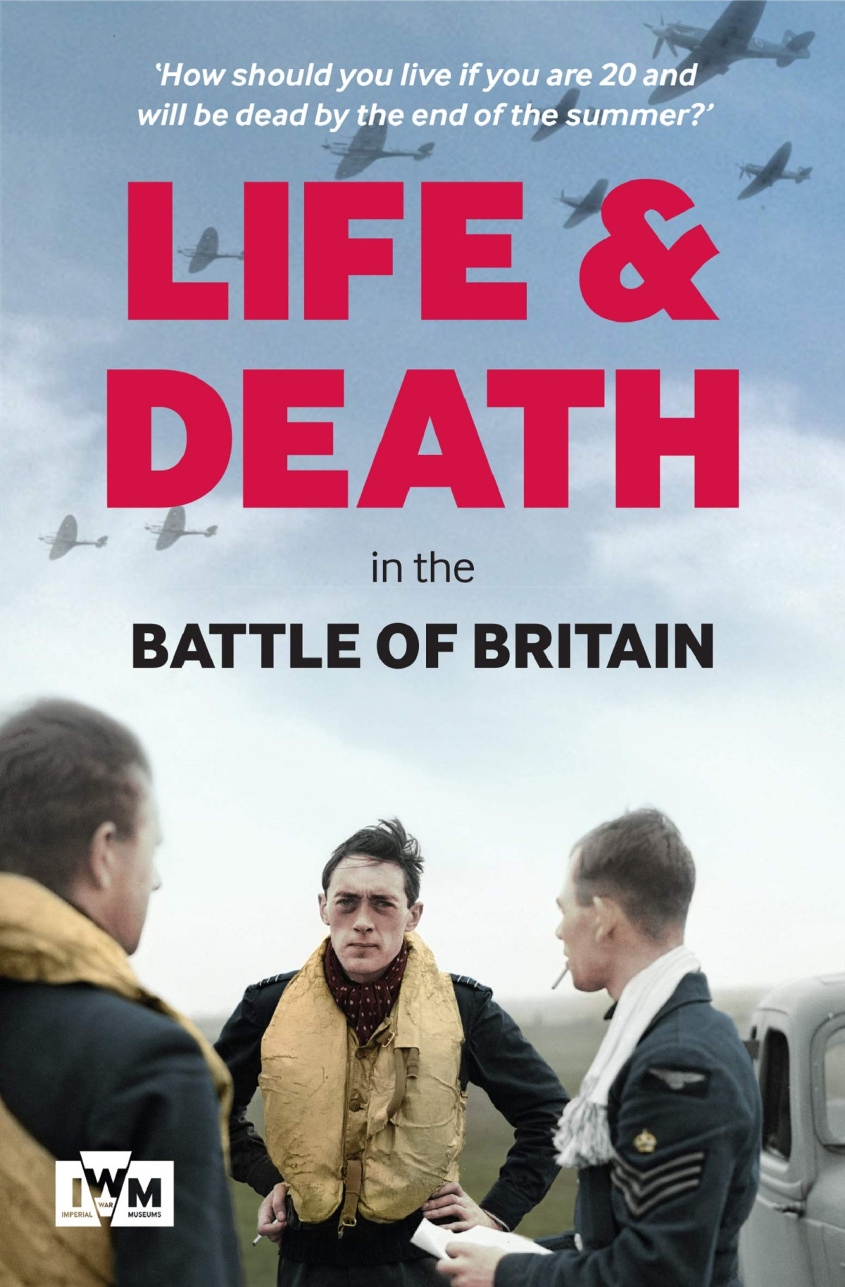 Life And Death In The Battle Of Britain 1st Edition Carl Warner Editor