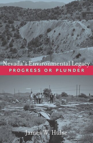 Nevadas Environmental Legacy Progress Or Plunder James W Hulse