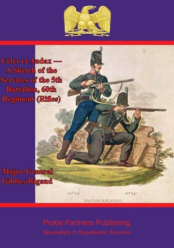 Celer Et Audax A Sketch Of The Services Of The 5th Battalion 60th Regiment Rifles Majorgeneral Gibbes Rigaud