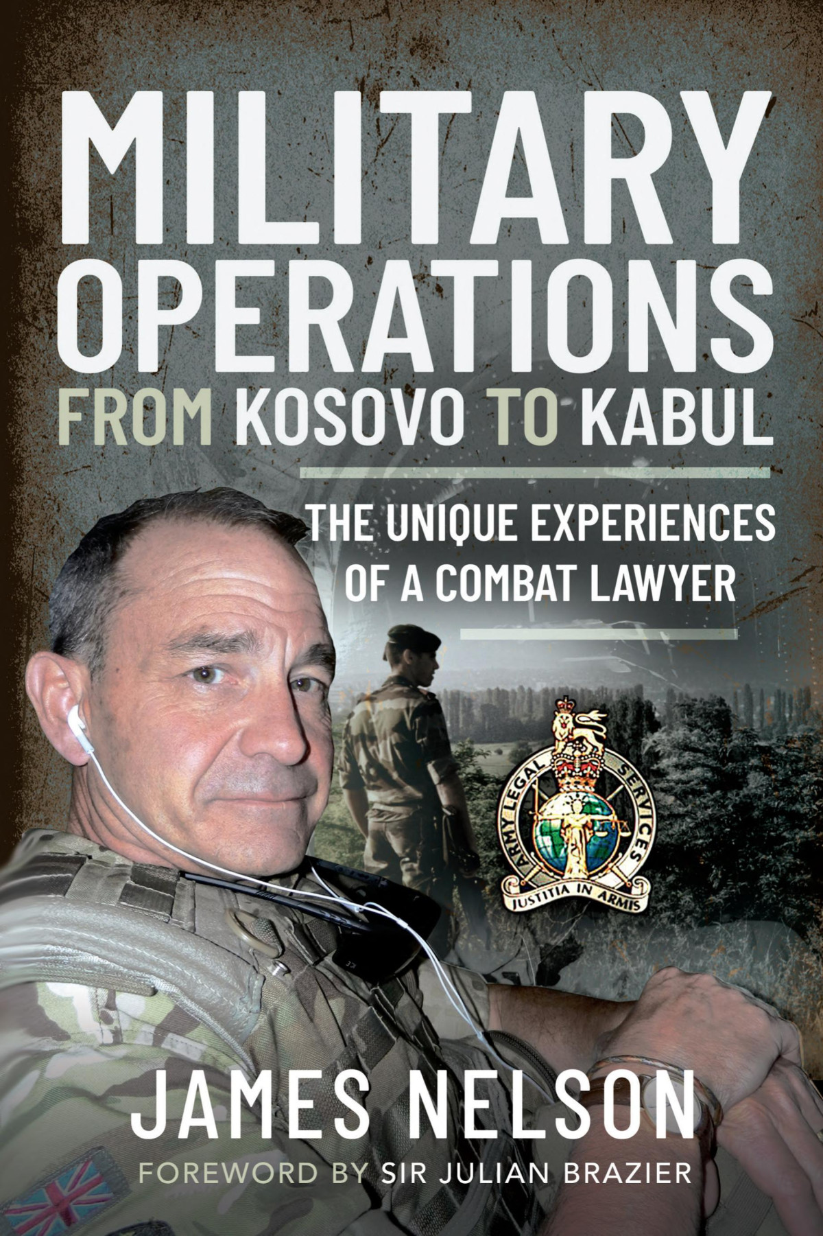Military Operations From Kosovo To Kabul The Unique Experiences Of A Combat Lawyer James Nelson