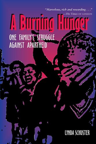 A Burning Hunger One Familys Struggle Against Apartheid Schuster