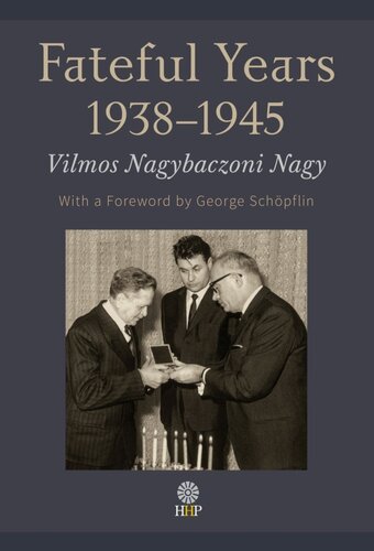 Fateful Years 19381945 Vilmos Nagy De Nagybaczon