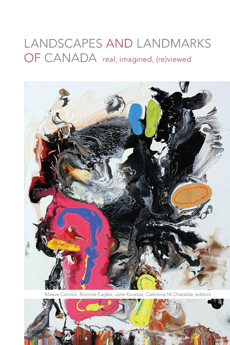 Landscapes And Landmarks Of Canada Real Imagined Reviewed Maeve Conrick Editor