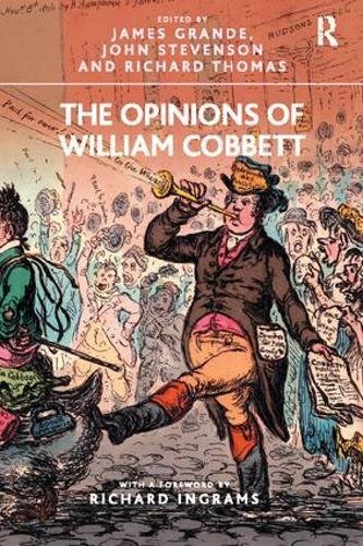 The Opinions Of William Cobbett 1st Edition Edited By James Grande