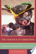 The Violence Of Liberation Gender And Tibetan Buddhist Revival Charlene E Makley