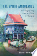 The Spirit Ambulance Choreographing The End Of Life In Thailand Scott Stonington