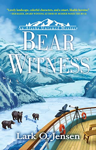Bear Witness An Alaska Untamed Mystery Lark O Jensen