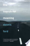 The Search For Meaning A Short History Dennis Ford