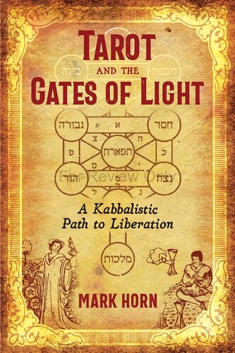 Tarot And The Gates Of Light A Kabbalistic Path To Liberation Illustrated Mark Horn