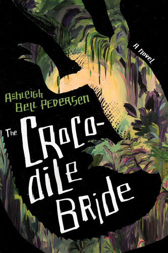 The Crocodile Bride Ashleigh Bell Pedersen