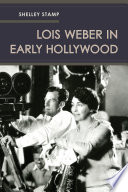 Lois Weber In Early Hollywood Shelley Stamp