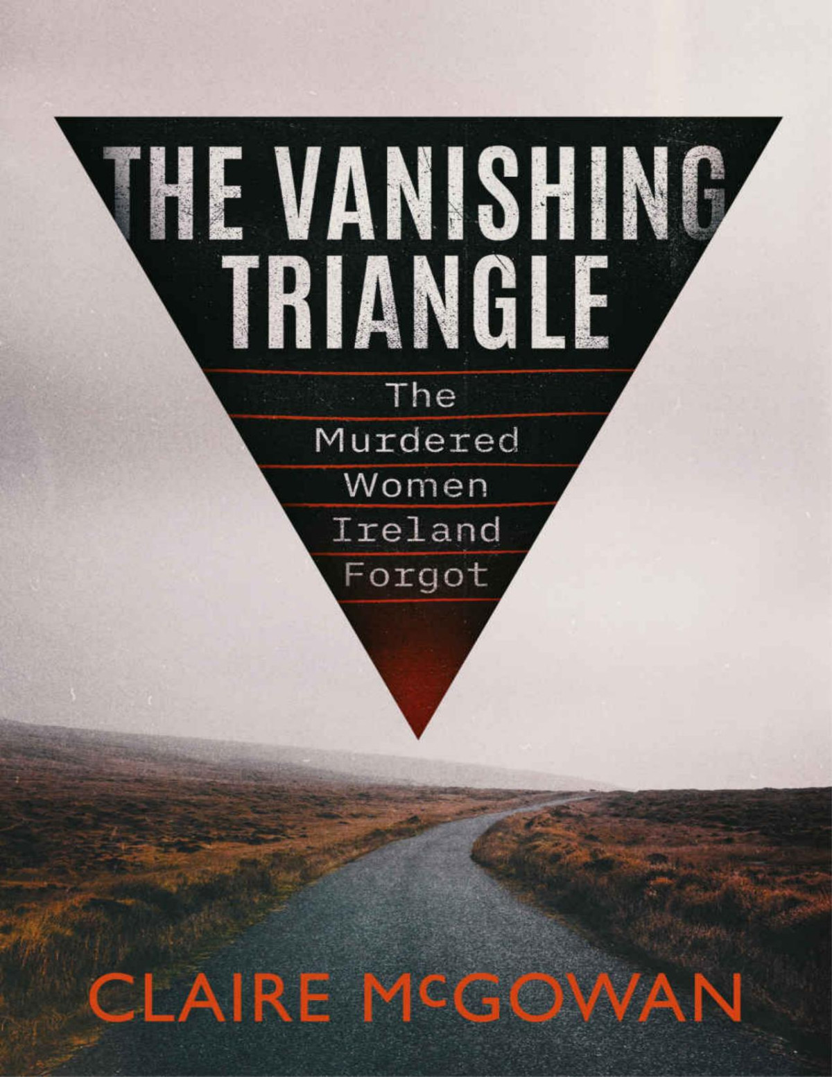 The Vanishing Triangle The Murdered Women Ireland Forgot Claire Mcgowan