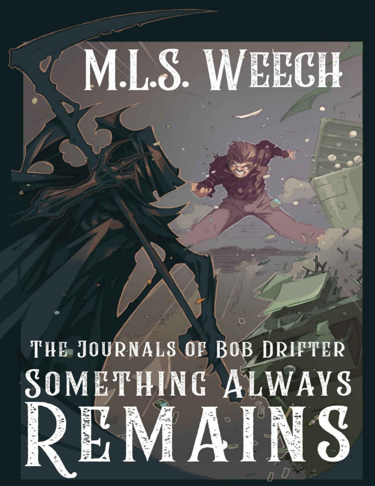 Something Always Remains Part Three Of The Journals Of Bob Drifter Mls Weech