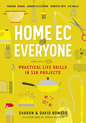 Home Ec For Everyone Practical Life Skills In 118 Projects Sharon Bowers
