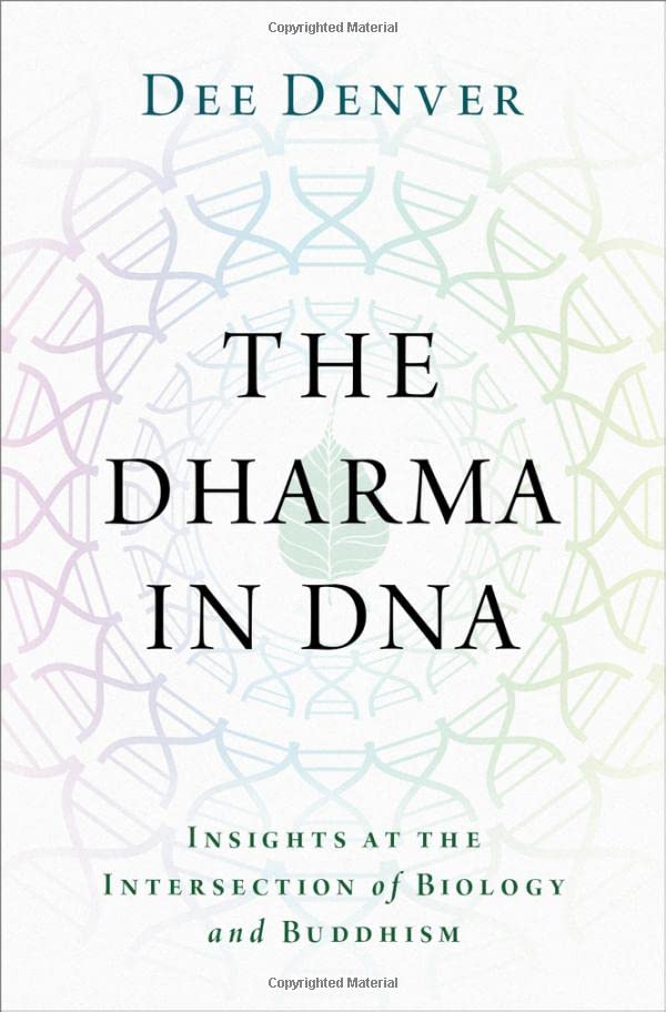 The Dharma In Dna Insights At The Intersection Of Biology And Buddhism Dee Denver