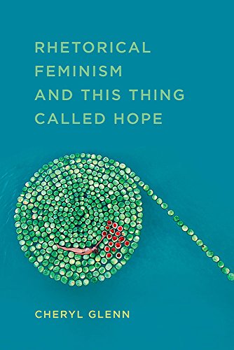 Rhetorical Feminism And This Thing Called Hope 1st Edition Cheryl Glenn