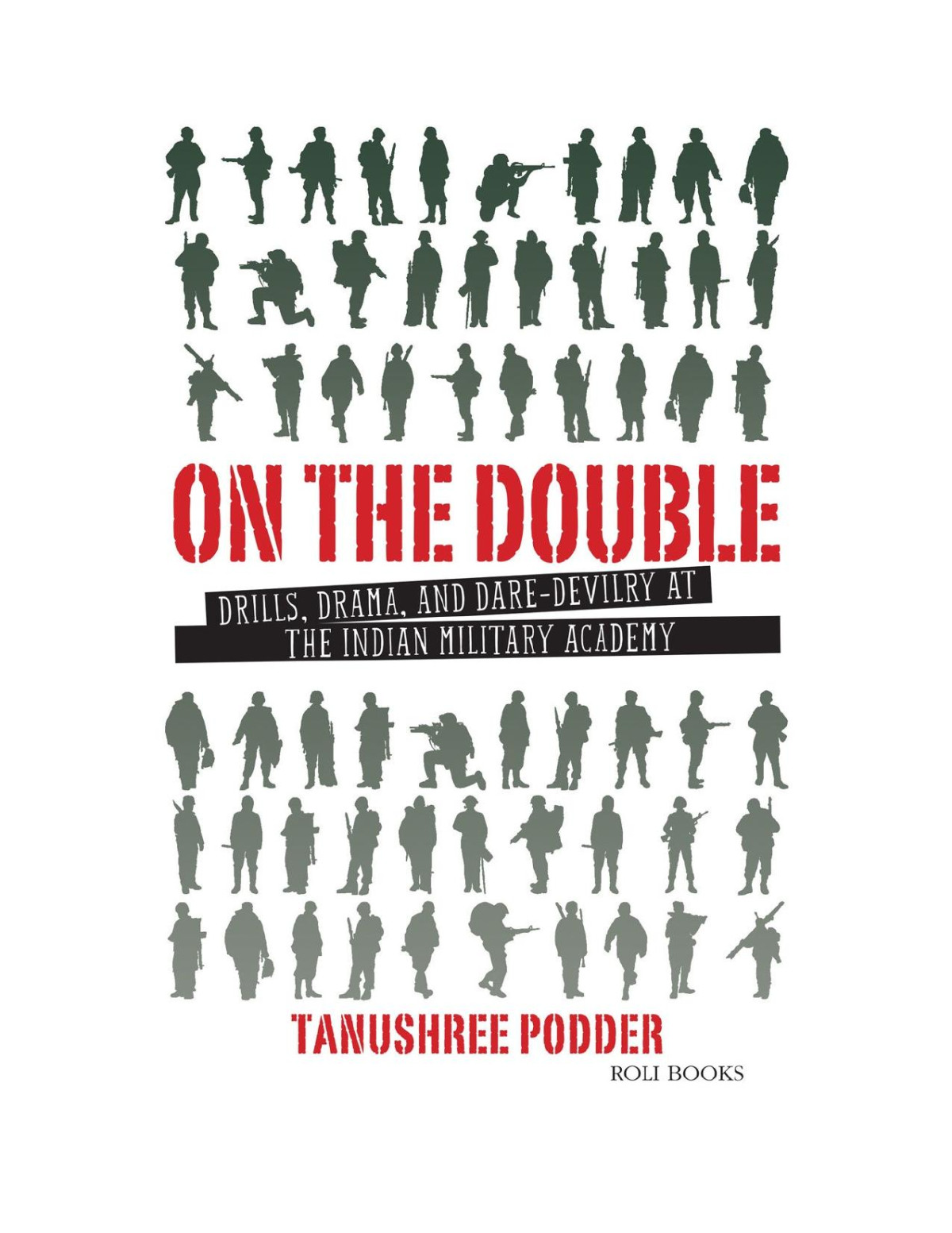 On The Double Drills Drama And Daredevilry At The Indian Military Academy Tanushree Podder