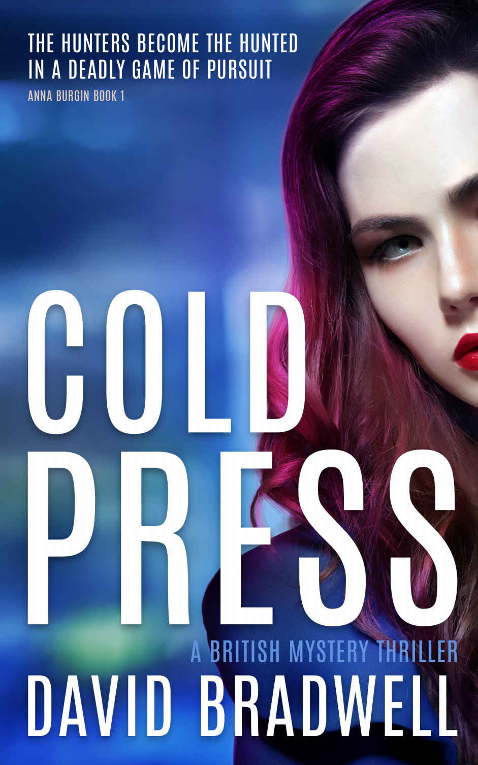 Cold Press A Gripping British Mystery Thriller Anna Burgin Book 1 David Bradwell