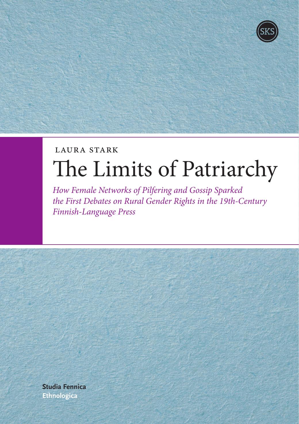 The Limits Of Patriarchy How Female Networks Of Pilfering And Gossip Sparked The First Debates On Rural Gender Rights In The 19thcentury Finnishlanguage Press Laura Stark