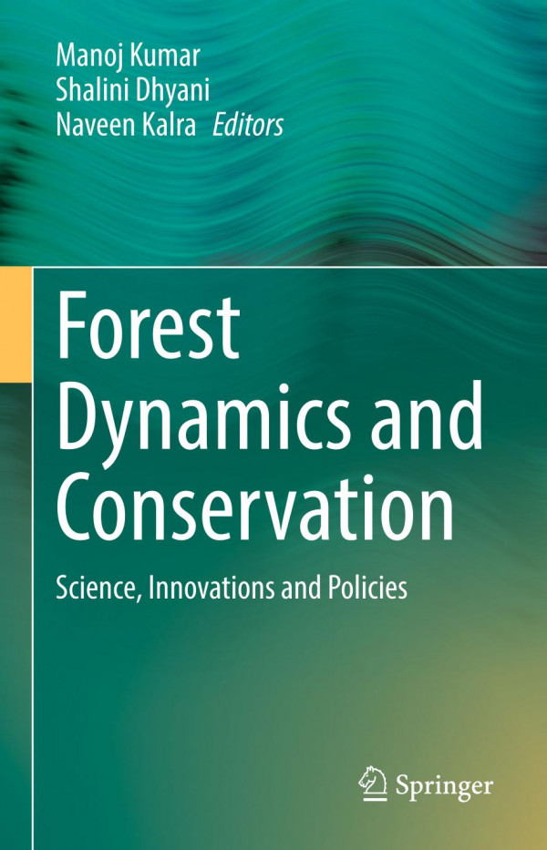 Forest Dynamics And Conservation Science Innovations And Policies Manoj Kumar