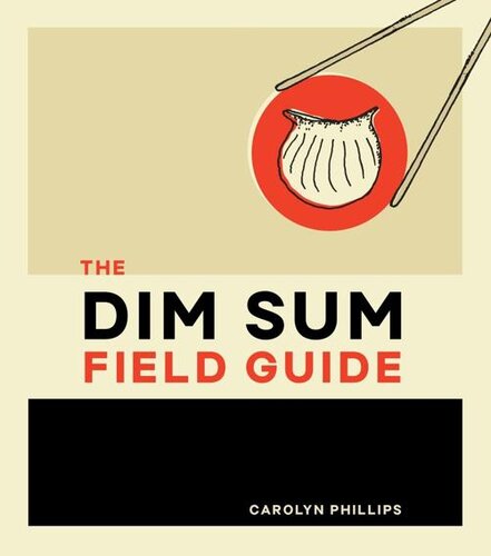 The Dim Sum Field Guide Carolyn Phillips