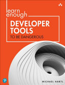 Learn Enough Developer Tools To Be Dangerous Michael Hartl