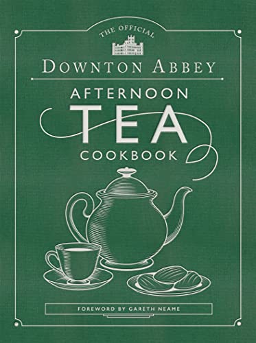 The Official Downton Abbey Afternoon Tea Cookbook Teatime Drinks Scones Savories Sweets Gareth Neame