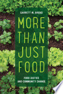 More Than Just Food Food Justice And Community Change Garrett Broad