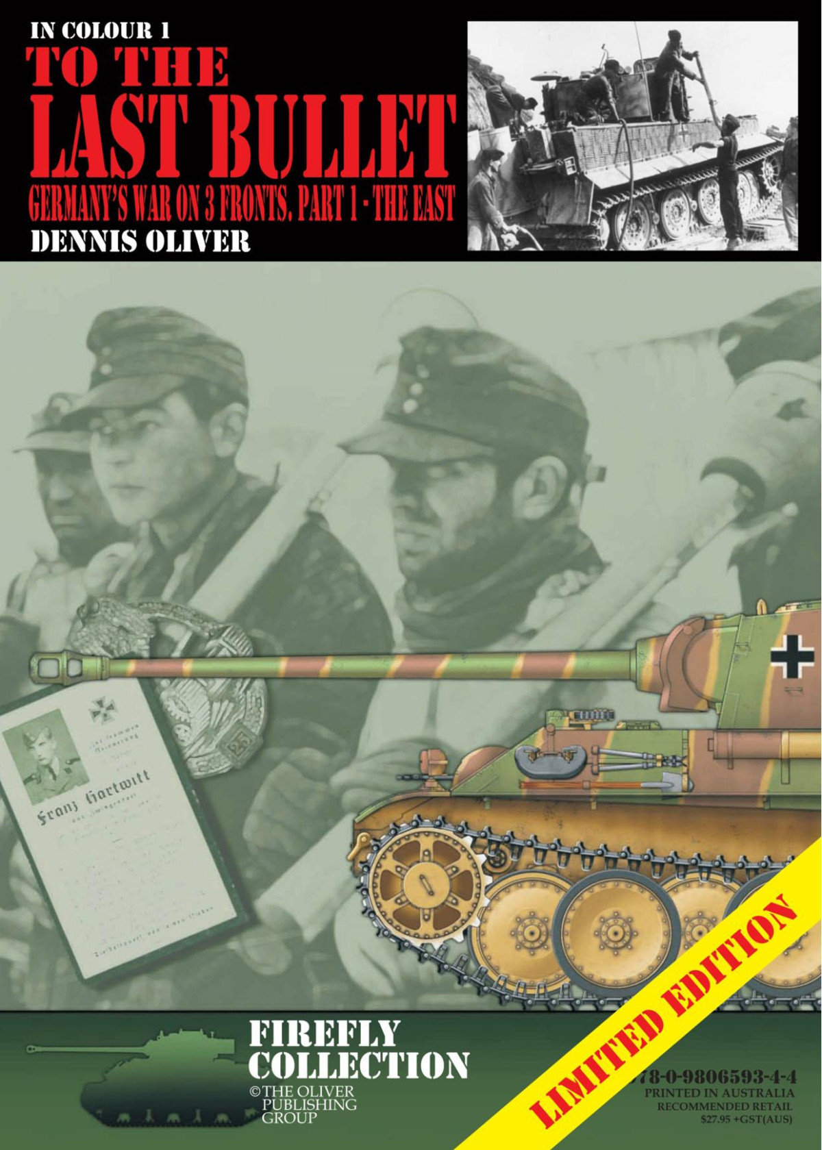 To The Last Bullet Germanys War On 3 Fronts Part 1 The East 1st Edition Dennis Oliver