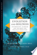 Evolution And Holiness Sociobiology Altruism And The Quest For Wesleyan Perfection Strategic Initiatives In Evangelical Theology Matthew Nelson Hill