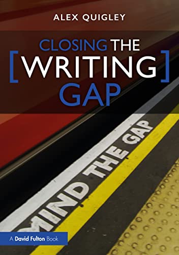 Closing The Writing Gap Alex Quigley