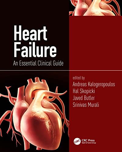 Heart Failure An Essential Clinical Guide 1st Edition Edited By Andreas P Kalogeropoulos Hal A Skopicki And Javed Butler Edited By Andreas P Kalogeropoulos