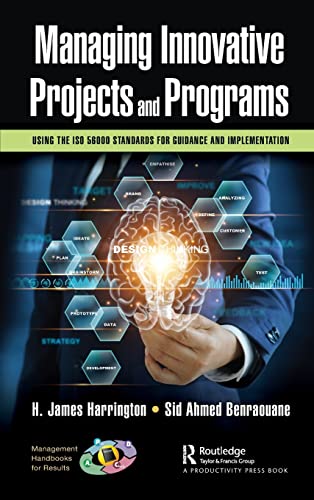 Managing Innovative Projects And Programs Using The Iso 56000 Standards For Guidance And Implementation H James Harrington