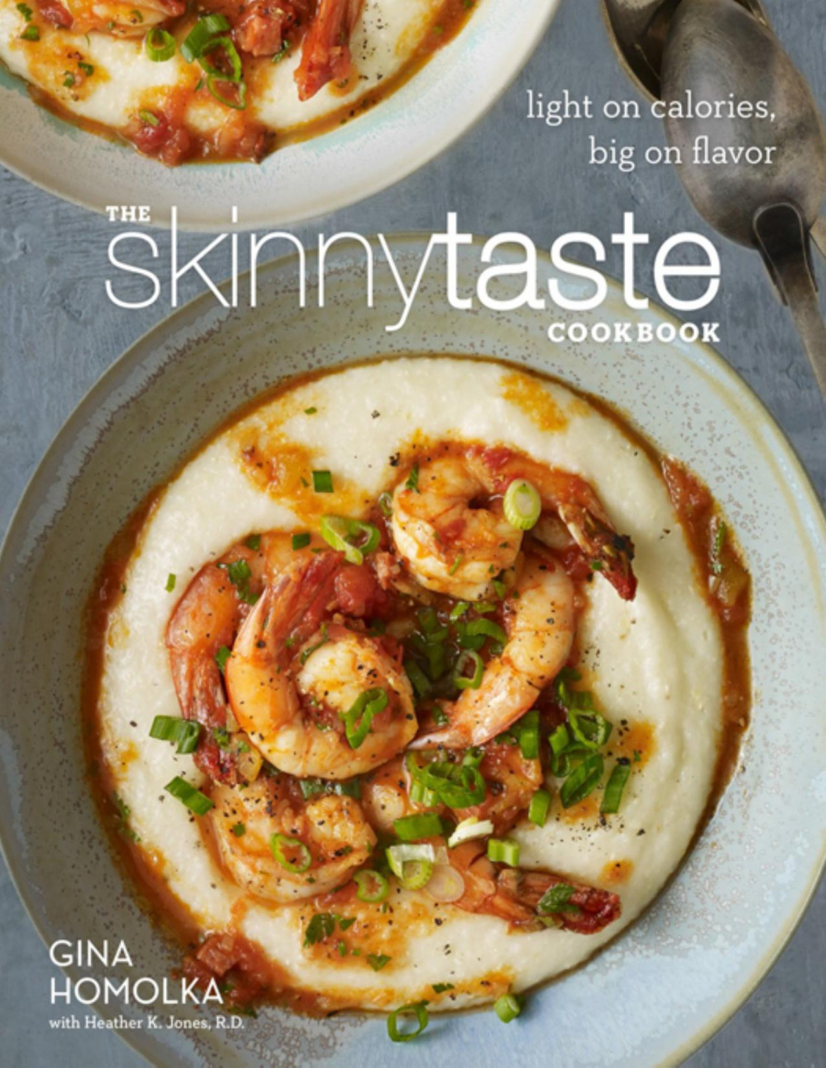 The Skinnytaste Cookbook Gina Homolka
