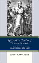 Luke And The Politics Of Homeric Imitation Lukeacts As Rival To The Aeneid Dennis R Macdonald