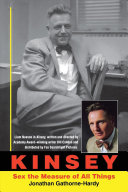 Kinsey Sex The Measure Of All Things 1st Edition Jonathan Gathornehardy