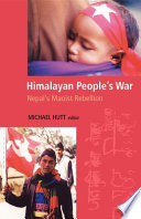 Himalayan Peoples War Nepals Maoist Rebellion Michael J Hutt