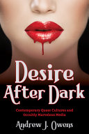 Desire After Dark Contemporary Queer Cultures And Occultly Marvelous Media Andrew J Owens