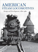 American Steam Locomotives Design And Development 18801960 William L Withuhn
