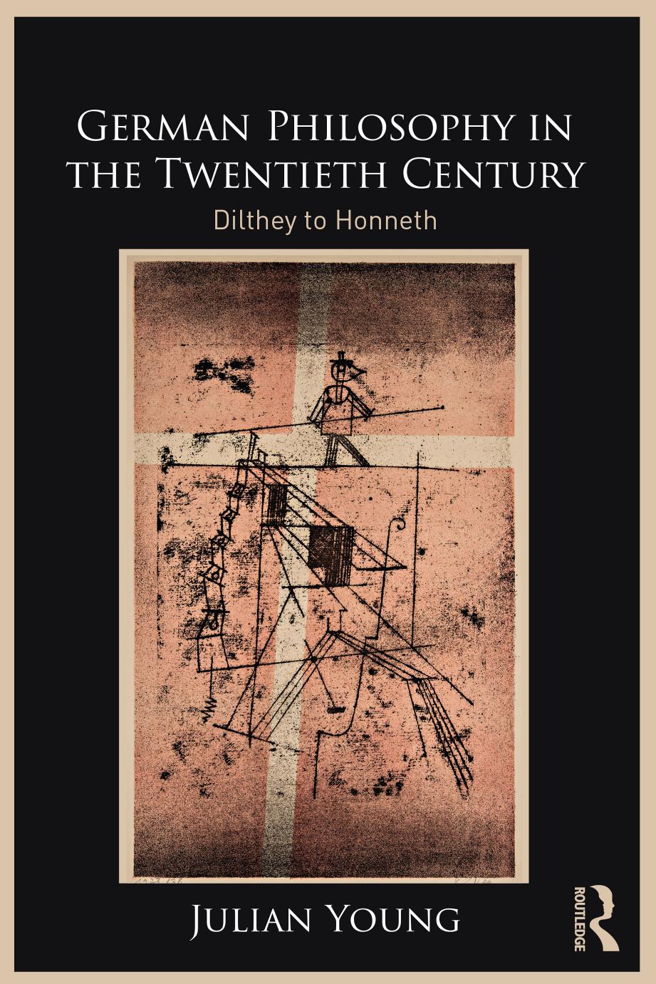 German Philosophy In The Twentieth Century Dilthey To Honneth Julian Young