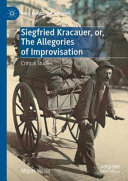 Siegfried Kracauer Or The Allegories Of Improvisation Critical Studies 1st Edition Miguel Vedda
